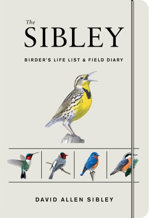 The Sibley Birder’s Life List and Field Diary (Sibley Birds) The Sibley Birder’s Life List and Field Diary (Sibley Birds)