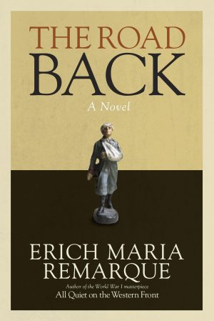 The Road Back: A Novel (All Quiet on the Western Front) The Road Back: A Novel (All Quiet on the Western Front)