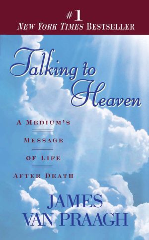 Talking to Heaven: A Medium’s Message of Life After Death
