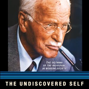 The Undiscovered Self: The Dilemma of the Individual in Modern Society