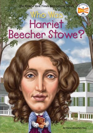 Who Was Harriet Beecher Stowe? Who Was Harriet Beecher Stowe?