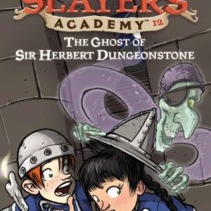 the Ghost of Sir Herbert Dungeonstone ((Dragon Slayers’ Academy, No.12)