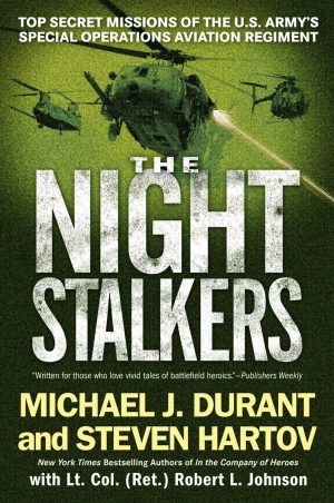 The Night Stalkers: Top Secret Missions of the U.S. Army’s Special Operations Aviation Regiment