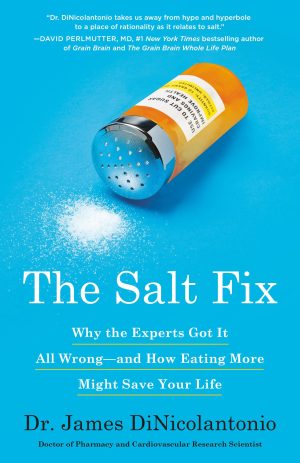 The Salt Fix: Why the Experts Got It All Wrong–and How Eating More Might Save Your Life