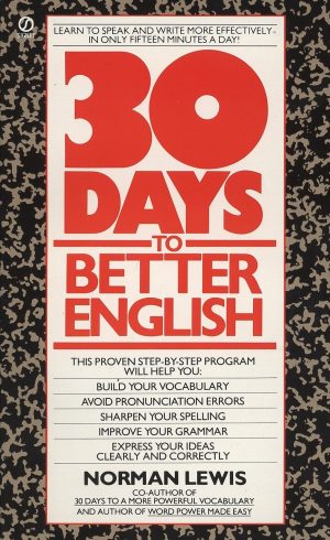 Thirty Days to Better English: Learn to Speak and Write More Effectively–in Only Fifteen Minutes a Day!