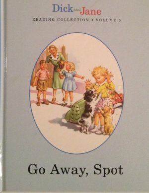 Go Away, Spot – Dick and Jane Reading Collection Volume 5