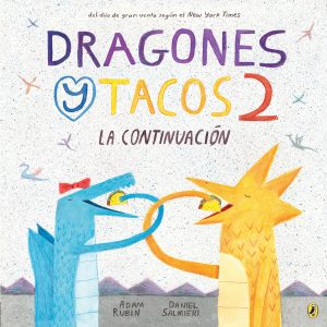 Dragones y tacos 2: La continuacion (Dragones y Tacos / Dragons Love Tacos) (Spanish Edition)